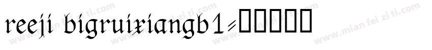 reeji bigruixiangb1字体转换